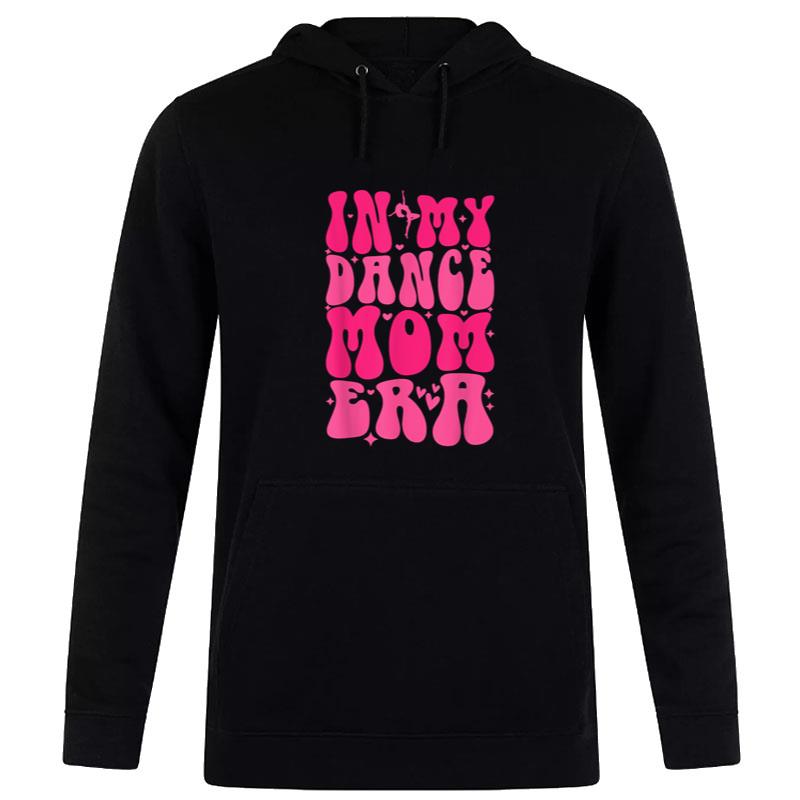 In My Dance Mom Era Trendy Sports Mom Dance Teacher Hoodie