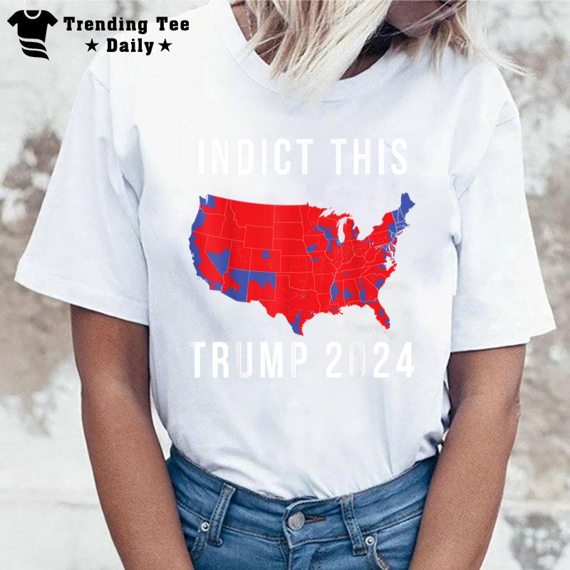 Indict This Trump 2024 T-Shirt