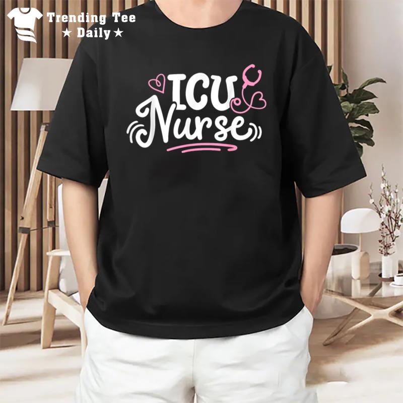 Intensive Care Unit Nurse Icu Nurse T-Shirt