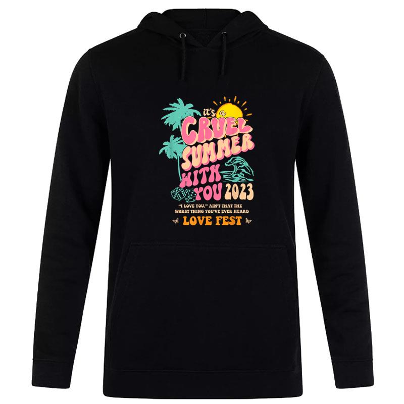 It'S A Cruel Summer With You 2023 I Love You. Apparel Hoodie