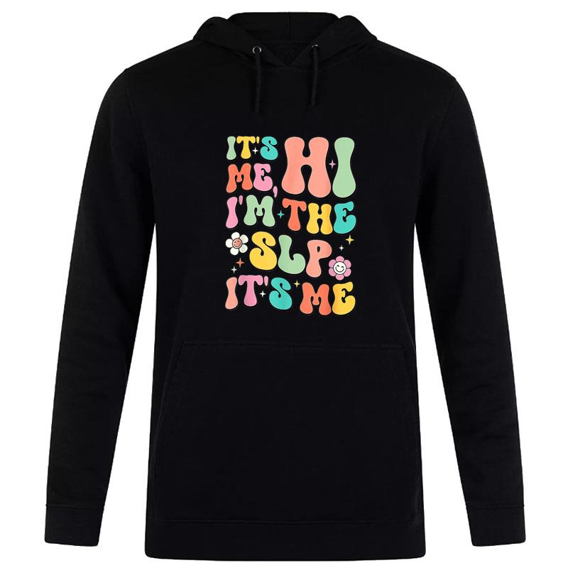 It'S Me Hi Iu2019M The Slp Speech Pathology Appreciation Aac Hoodie