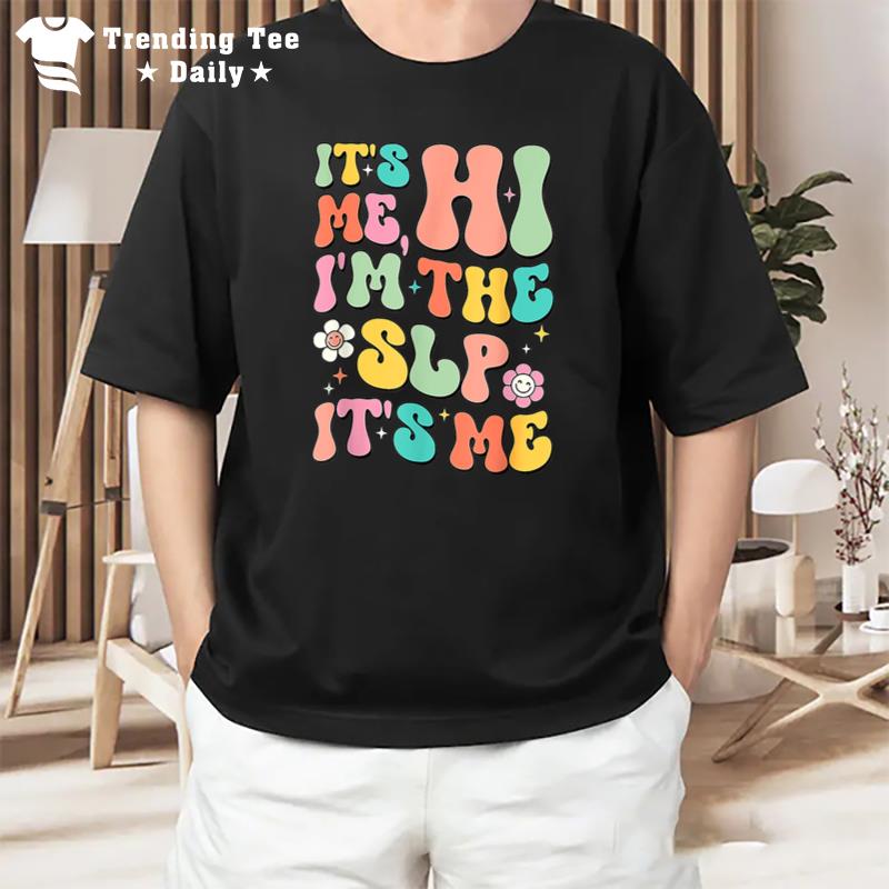 It'S Me Hi Iu2019M The Slp Speech Pathology Appreciation Aac T-Shirt