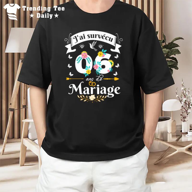 J'Ai Surv?u 06 Ans De Mariage Cadeau Anniversaire Femme Premium T-Shirt