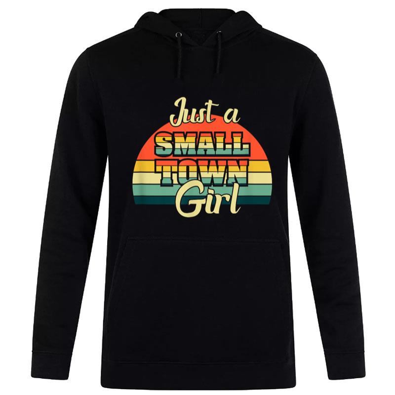 Just A Small Town Girl Vintage Retro Expressions Hoodie