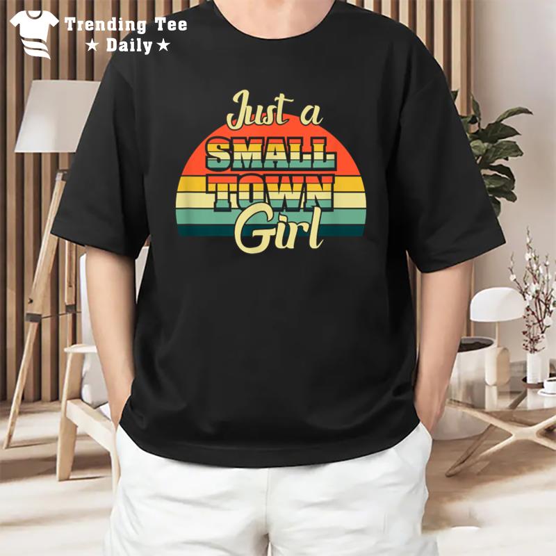 Just A Small Town Girl Vintage Retro Expressions T-Shirt