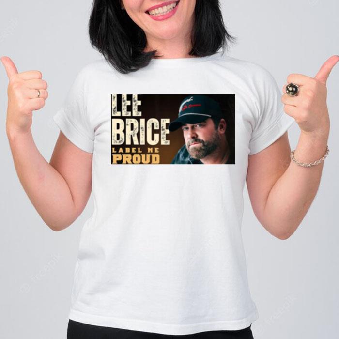 Label Me Proud Lee Brice T-Shirt