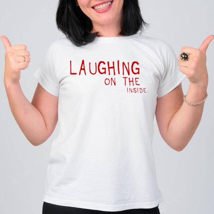 Laughing On The Inside T-Shirt