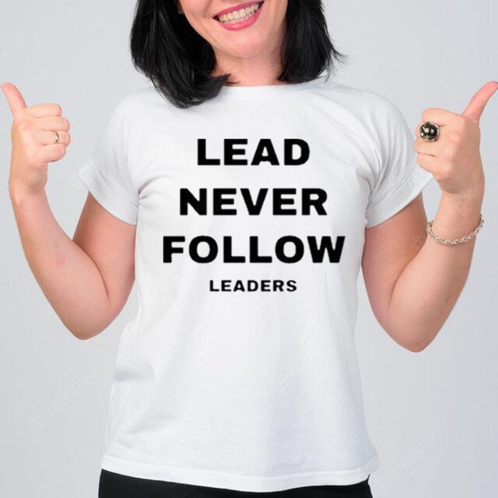 Lead Never Follow Leaders 2023 T-Shirt