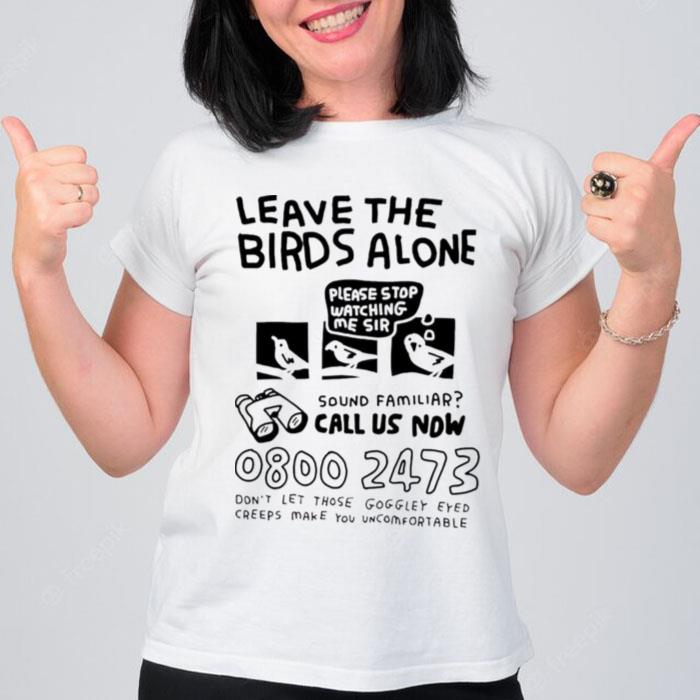 Leave The Birds Alone T-Shirt