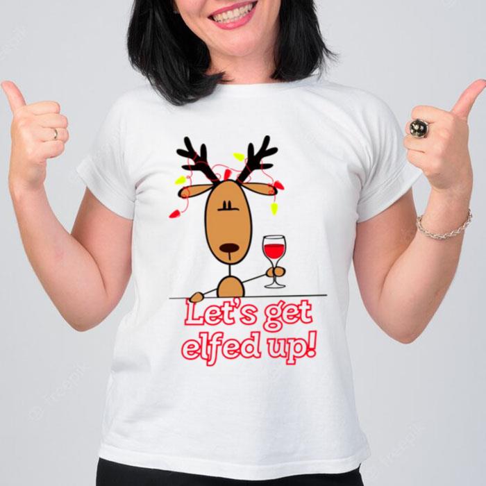 Let's Get All Elfed Up Xmas T-Shirt