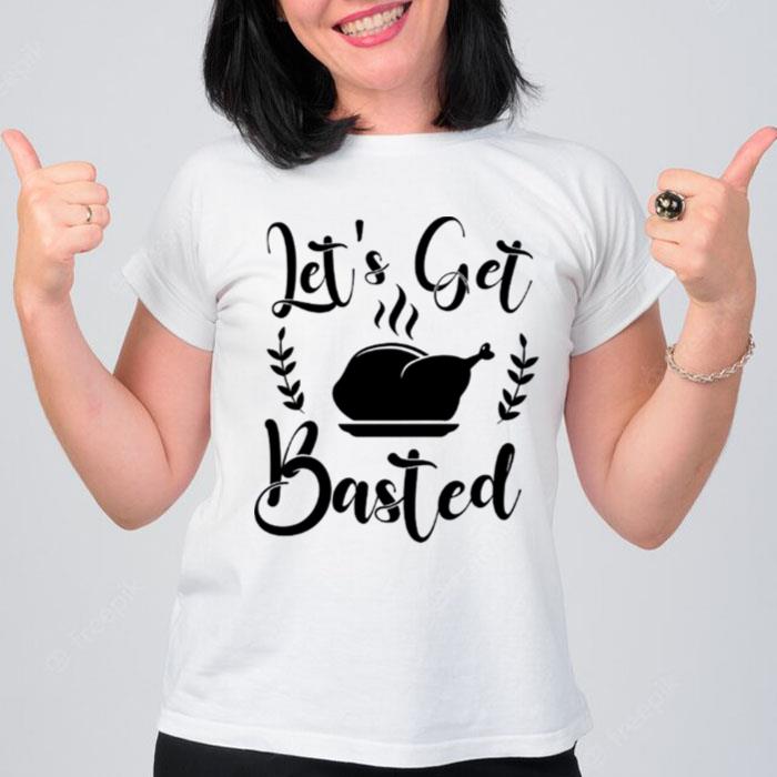 Let's Get Basted Thanksgiving T-Shirt