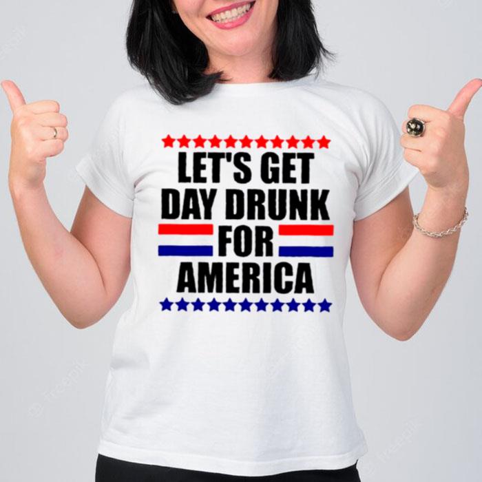 Let's Get Day Drunk For America 4Th Of July T-Shirt