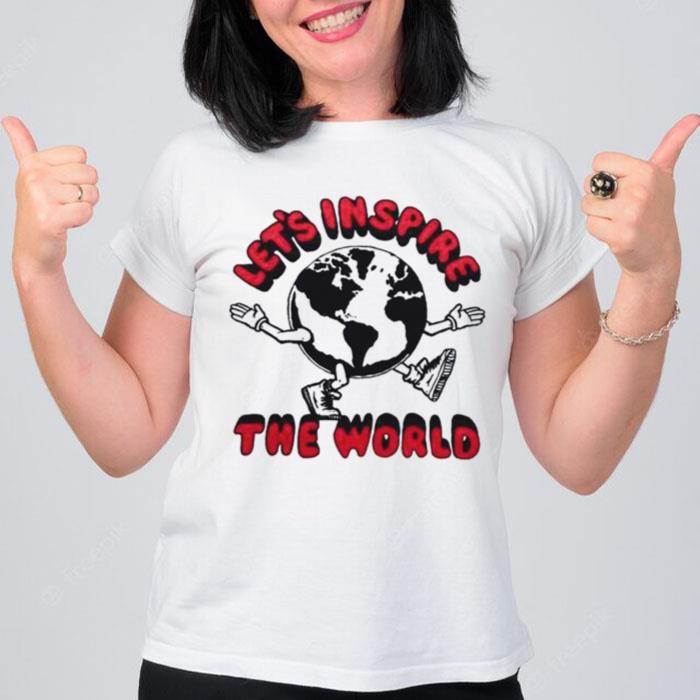 Let's Inspire The World T-Shirt