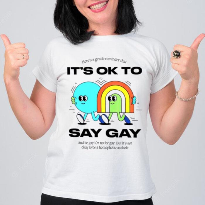 Lgbtq Here's A Gentle Reminder That It's Ok To Say Gay T-Shirt