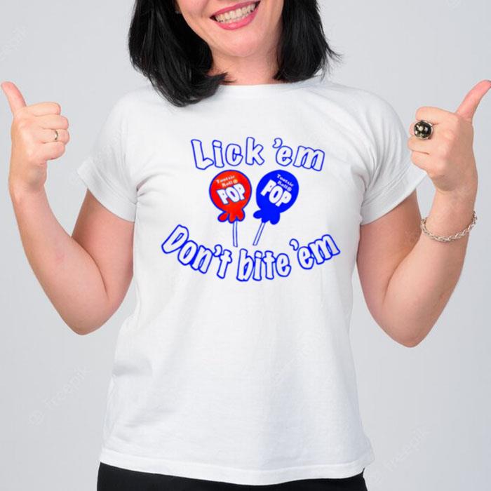 Lick ?Em Don't Bite ?Em Tootsie Roll Pop T-Shirt