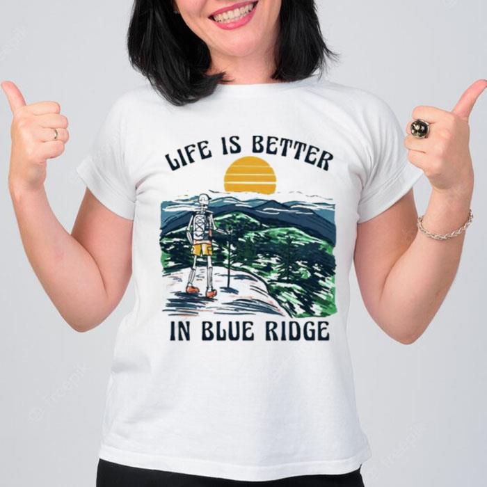 Life Is Better In Blue Ridge T-Shirt