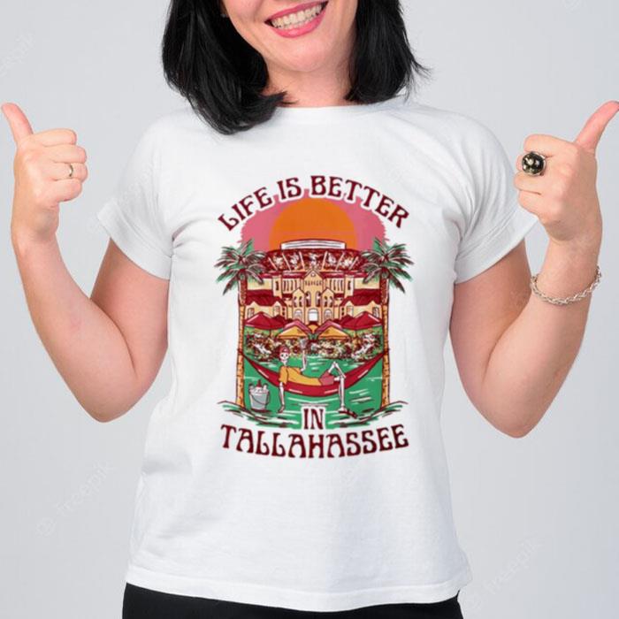 Life Is Better In Tallahassee T-Shirt