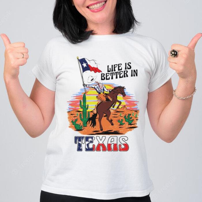 Life Is Better In Texas T-Shirt