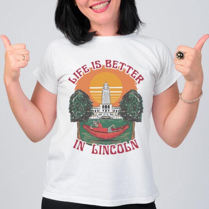 Life Is Better Lincoln T-Shirt