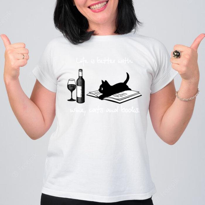 Life Is Better With Wine Cats And Books T-Shirt