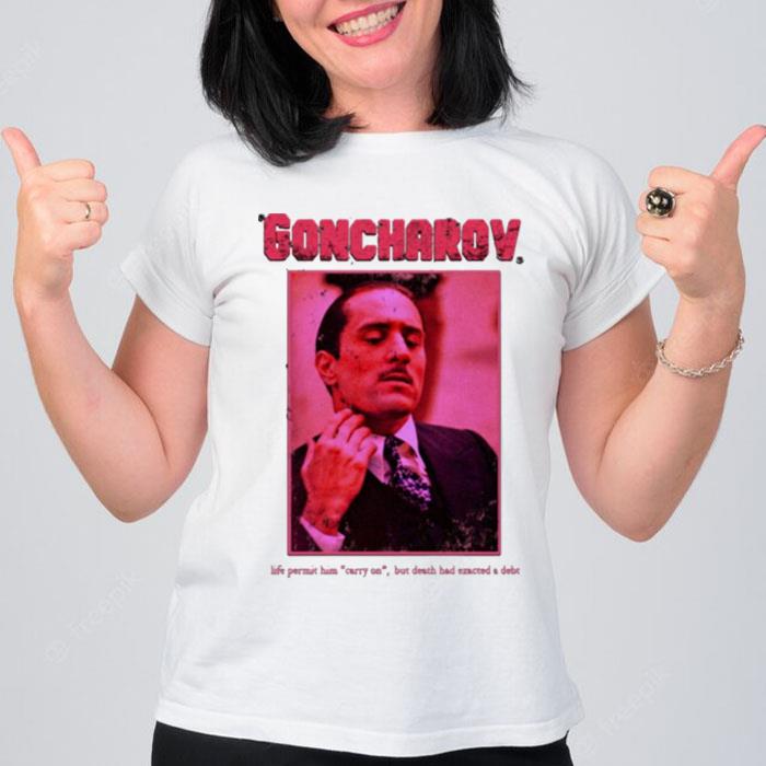 Life Permit Him Carry On Goncharov T-Shirt