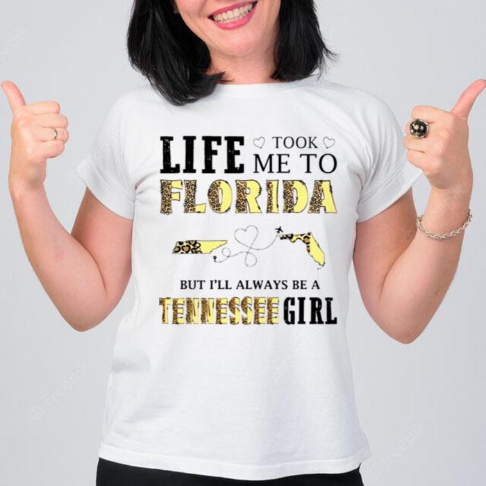 Life Took Me To Florida But I Will Always Be A Tennessee Girl T-Shirt