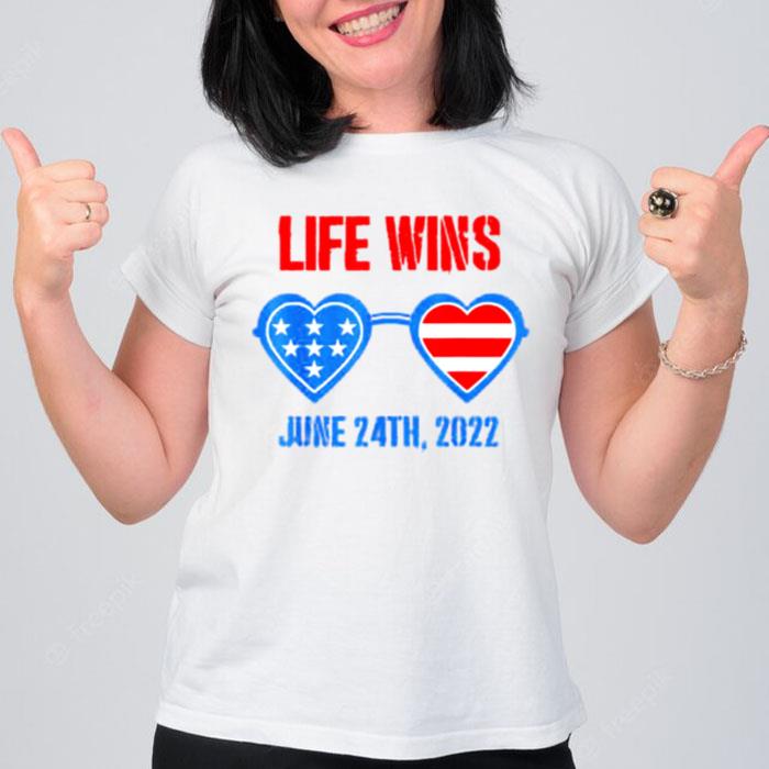 Life Wins June 24 2022 American Flag Sunglasses Pro Life T-Shirt