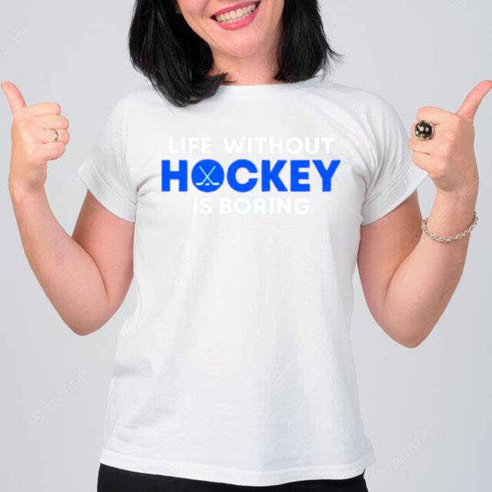 Life Without Hockey Is Boring T-Shirt