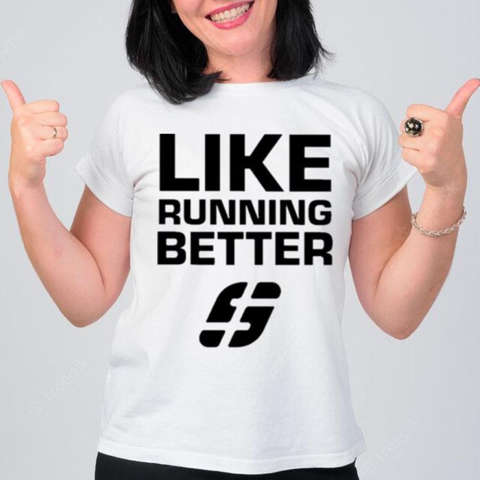 Like Running Better T-Shirt