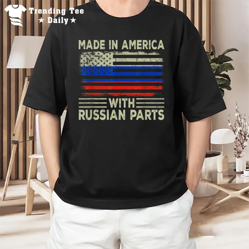 Made In America With Russian Parts Us Russia Flag T-Shirt