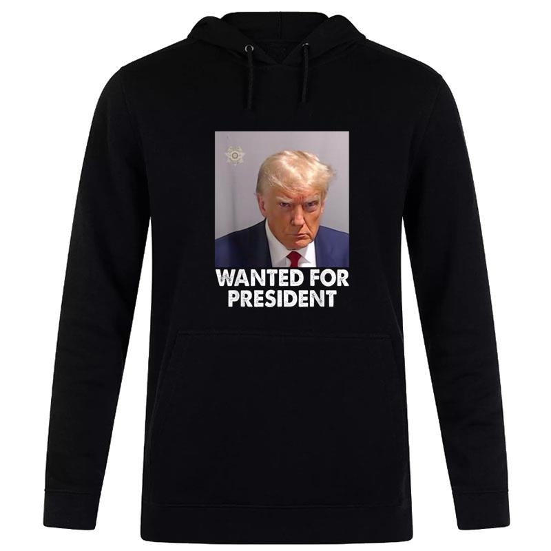 Mug Shot Trump Wanted For President Hoodie