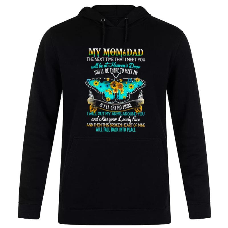 My Mom And Dad The Next Time That I Meet You Will Be At Heaven'S Door Hoodie