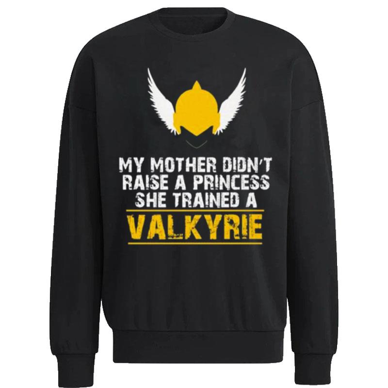 My Mother Didn'T Raise A Princess She Trained A Valkyrie Hoodie