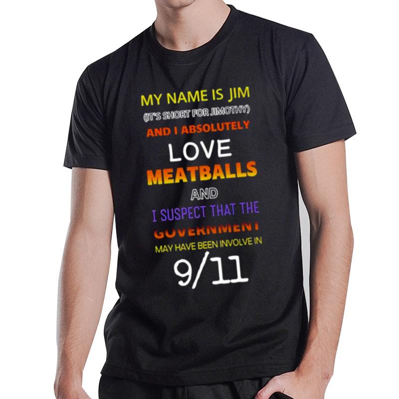 My Name Is Jim It'S Short For Jimothy T-Shirt