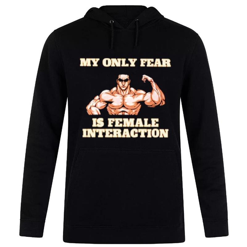 My Only Fear Is Female Interaction Hoodie