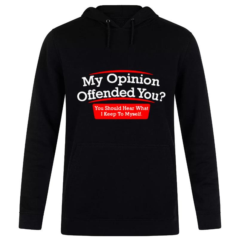 My Opinion Offended You Hoodie