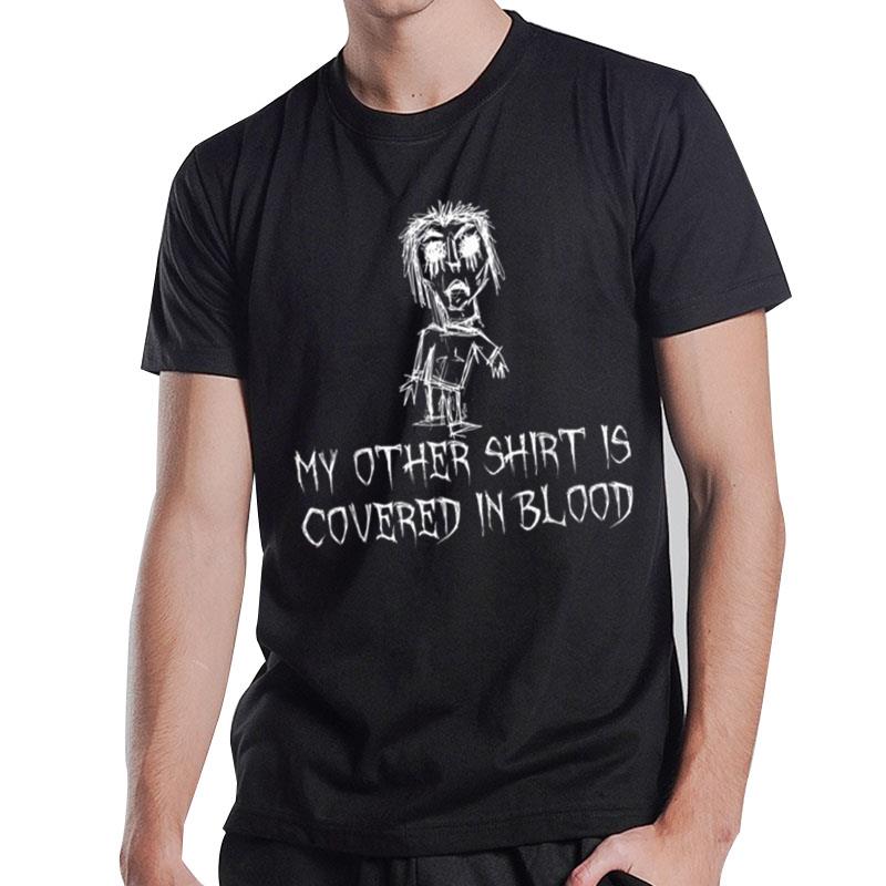 My Other Is Covered In Blood Halloween Costume T-Shirt