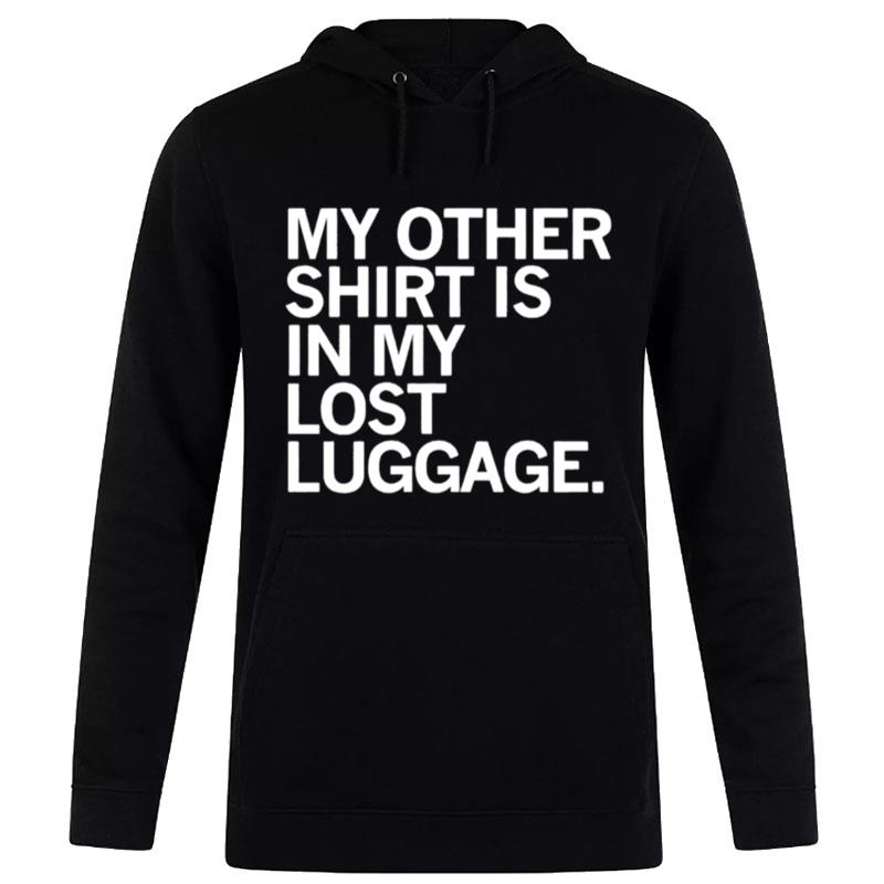 My Other Is In My Lost Luggage Hoodie