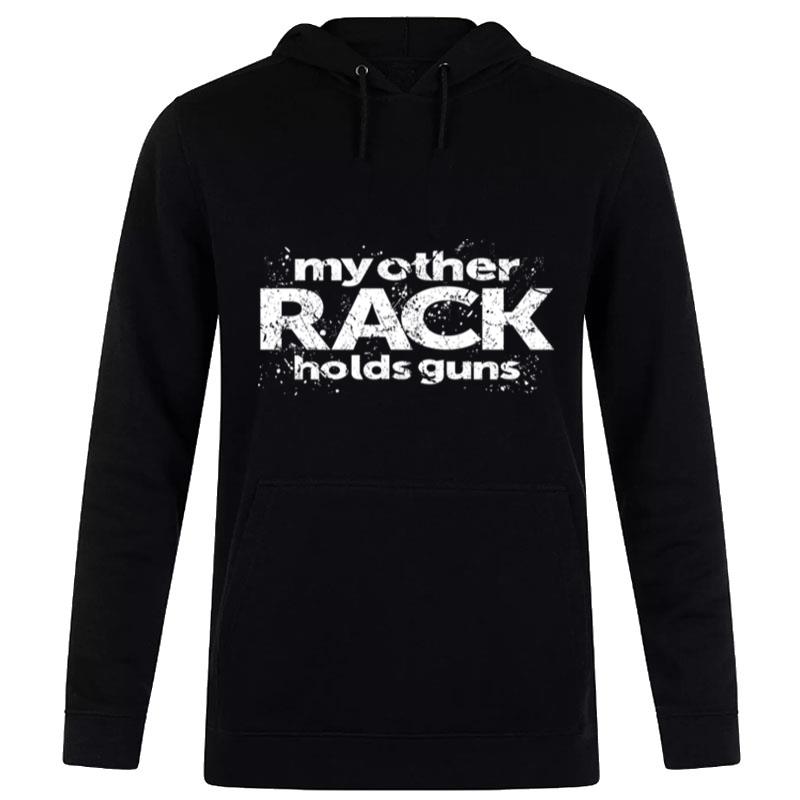 My Other Rack Holds Guns Hoodie