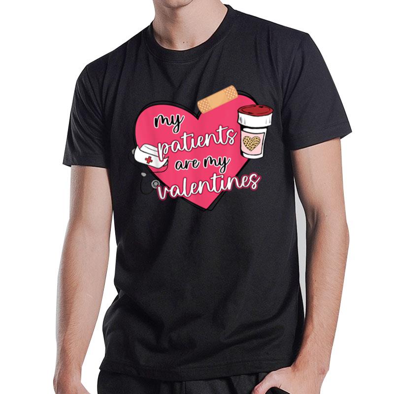 My Patients Are My Valentine Tee T-Shirt