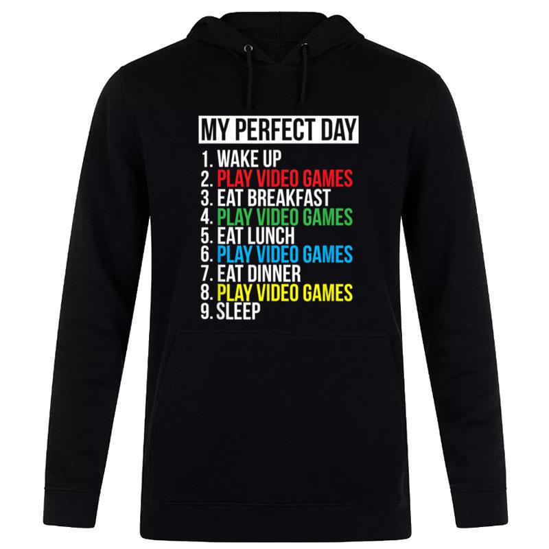 My Perfect Day Video Games Funny Cool Gamer Gift Hoodie