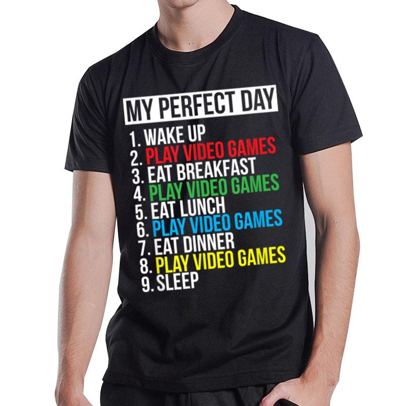 My Perfect Day Video Games Funny Cool Gamer Gift T-Shirt