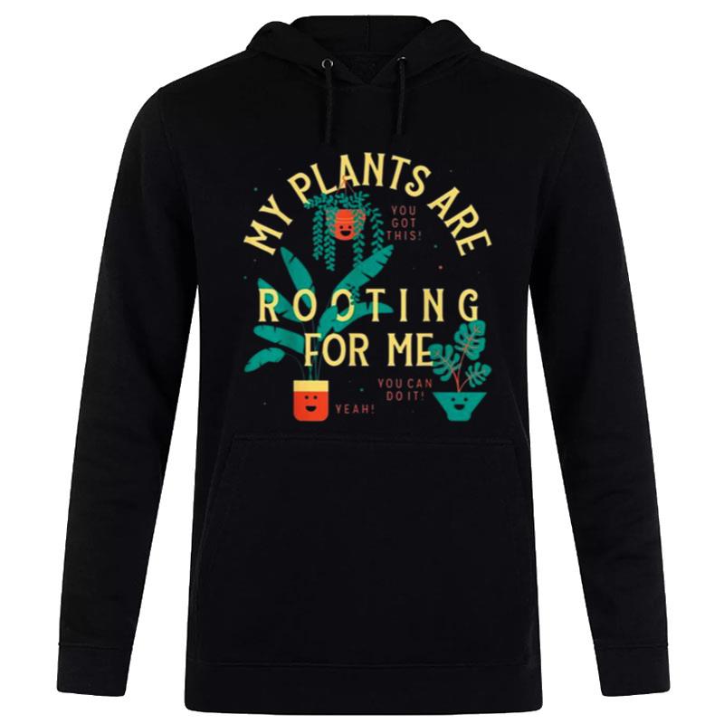 My Plants Are Rooting For Me 2023 Hoodie