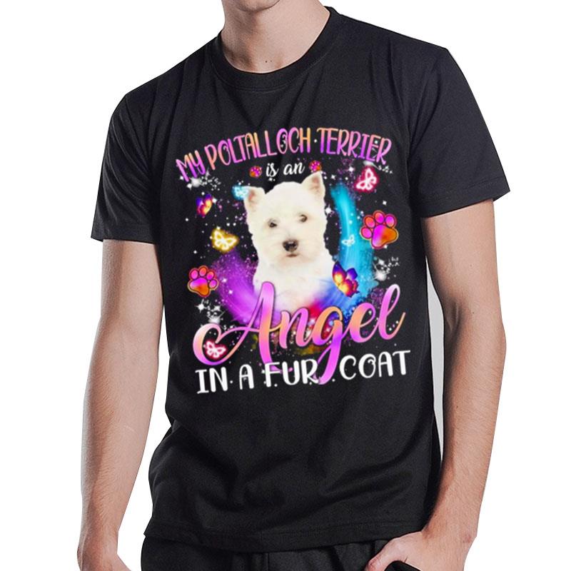 My Poltalloch Terrier Is An Angel In A Fur Coat White Terrier T-Shirt