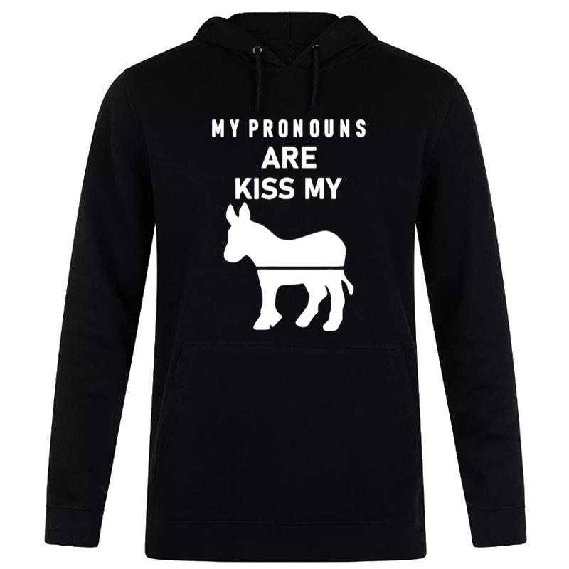 My Pronouns Are Kiss My Ass Hoodie