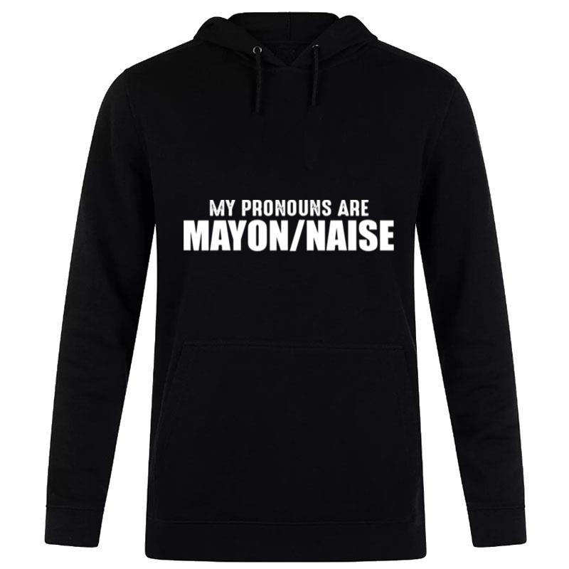 My Pronouns Are Mayon Naise Hoodie