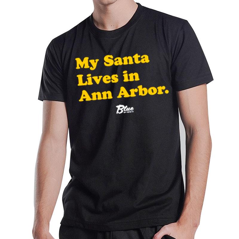 My Santa Lives In Ann Arbor T-Shirt