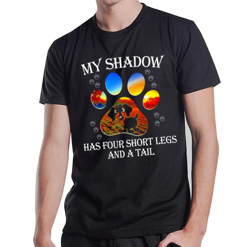 My Shadow Has Four Short Legs And A Tail T-Shirt