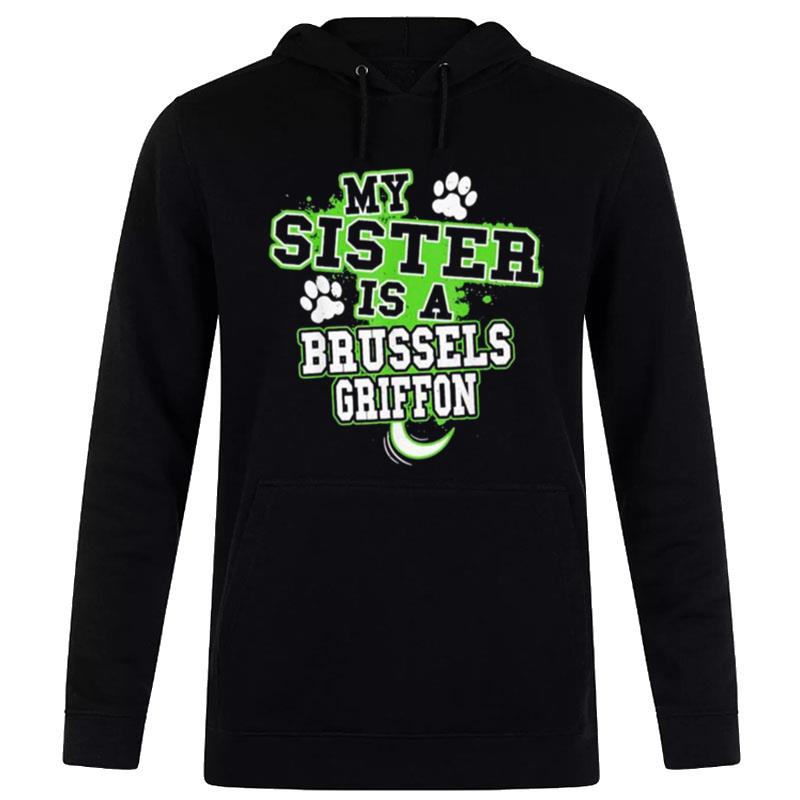 My Sister Is A Brussels Griffon Hoodie