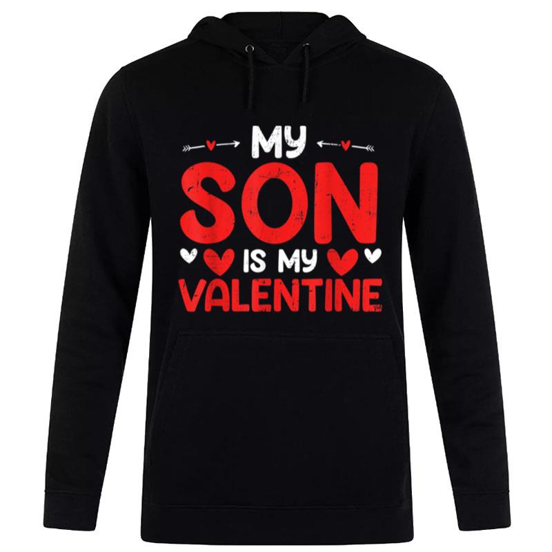 My Son Is My Valentine Funny Mom Dad Valentine'S Day Hoodie